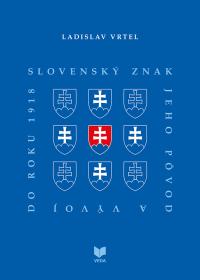 SLOVENSKÝ ZNAK, jeho pôvod a vývoj do roku 1918