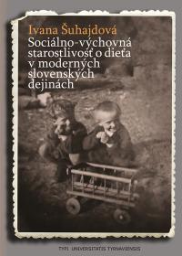 Sociálno-výchovná starostlivosť o dieťa v moderných slovenských dejinách