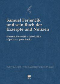 Samuel Ferjenčík und sein Buch der Exzerpte und Notizen (Samuel Ferjenčík a jeho kniha výpiskov a poznámok)
